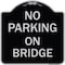 Signmission No Parking on Bridge Heavy-Gauge Aluminum Architectural Sign, 18" x 18", BS-1818-23699 A-DES-BS-1818-23699 - alternate 1